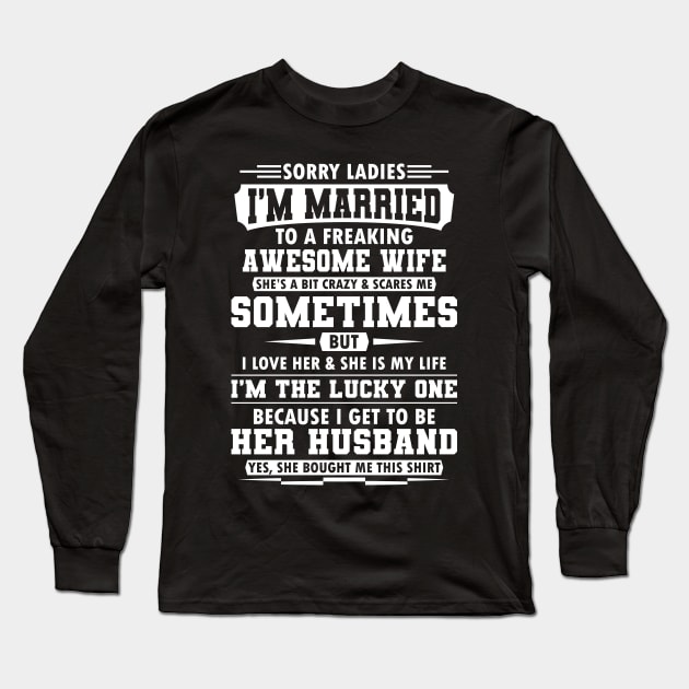 Sorry Ladies I'm Married Gift Long Sleeve T-Shirt by Delightful Designs